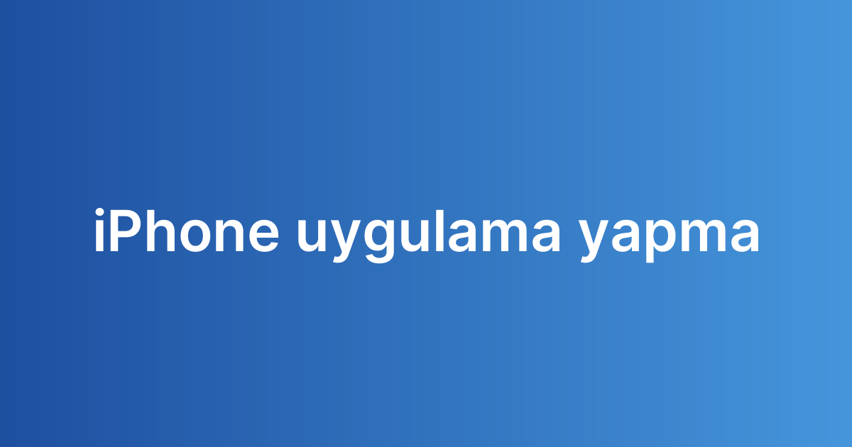 iPhone uygulama yapma