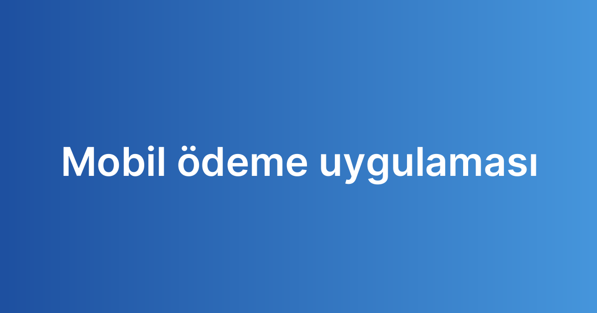 Mobil ödeme uygulaması