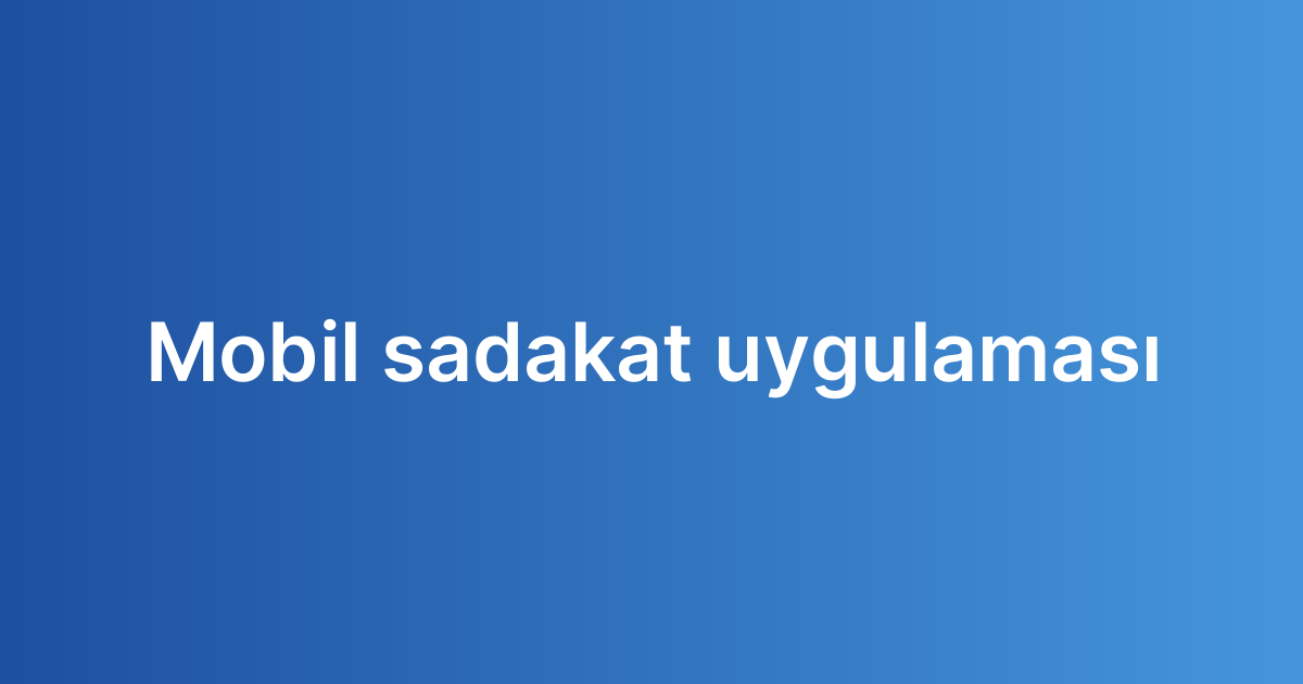 Mobil sadakat uygulaması