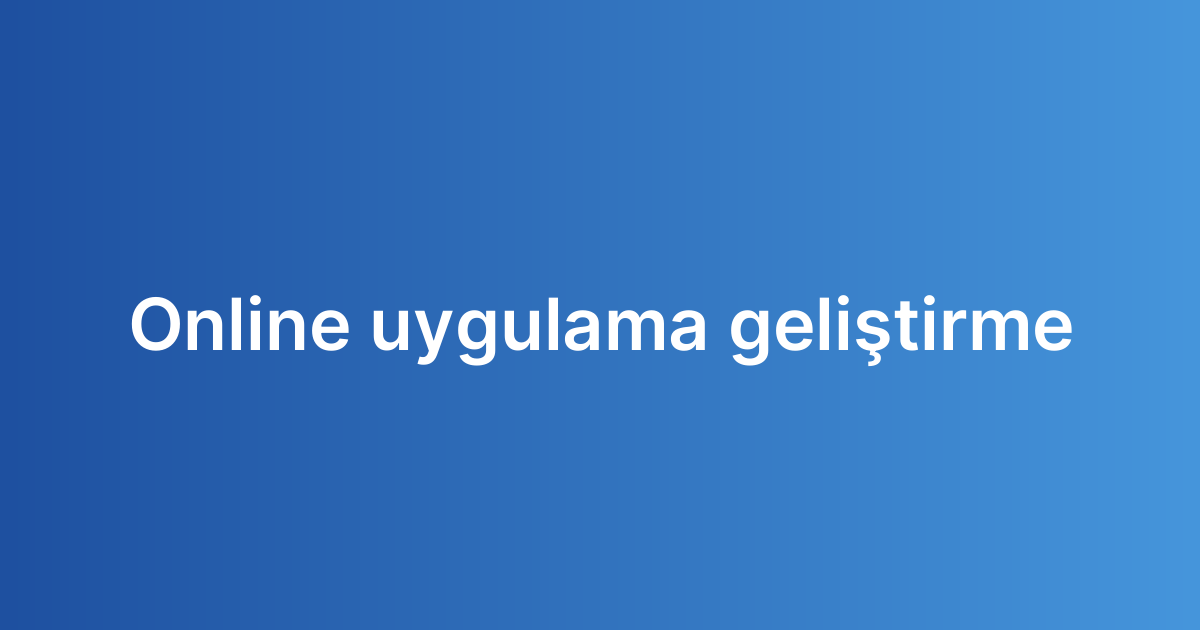 Online uygulama geliştirme